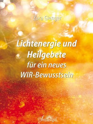 cover image of Lichtenergie und Heilgebete für ein neues WIR-Bewusstsein